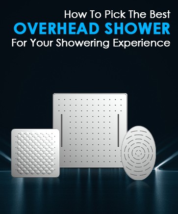 How To Pick Overhead Shower For Your Showering Experience