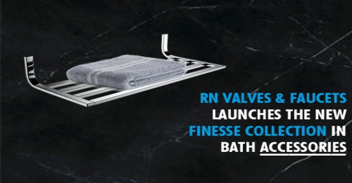 RN VALVES & FAUCETS LAUNCHES THE NEW FINESSE COLLECTION IN BATH ACCESSORIES
